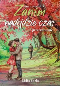 Okładka książki Saga o życiu Lilki. Zanim nadejdzie czas... T.3