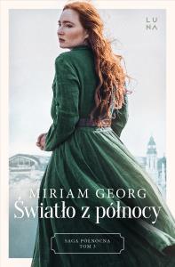 Saga Północna Tom 3 Światło z północy. Autor: Georg Miriam. Dobreksiazki.pl Okładka książki Saga Północna Tom 3 Światło z północy