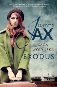 Saga Wołyńska Exodus. Autor: Joanna Jax. Dobreksiazki.pl Okładka książki Saga Wołyńska Exodus