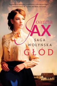 Saga Wołyńska Głód. Autor: Joanna Jax. Dobreksiazki.pl Okładka książki Saga Wołyńska Głód