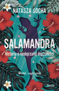 Salamandra. Historia o niedojrzałej dojrzałości Wielkie Litery. Autor: Natasza Socha. Dobreksiazki.pl Okładka książki Salamandra. Historia o niedojrzałej dojrzałości Wielkie Litery
