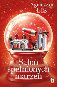 Salon spełnionych marzeń. Autor: Agnieszka Lis. Dobreksiazki.pl Okładka książki Salon spełnionych marzeń
