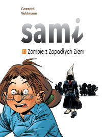 Sami. Zombie z Zapadłych Ziem. Tom 11. Autor: Vehlmann Fabien, Bruno Gazzotti. Dobreksiazki.pl Okładka książki Sami. Zombie z Zapadłych Ziem. Tom 11