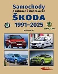 Samochody osobowe i dostawcze Skoda 1991-2025. Autor: Kuc Marek. Dobreksiazki.pl Okładka książki Samochody osobowe i dostawcze Skoda 1991-2025