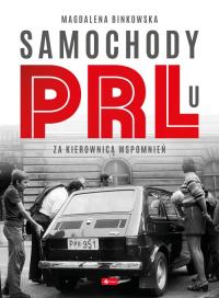 Samochody w PRL-u. Autor: Binkowska Magdalena. Dobreksiazki.pl Okładka książki Samochody w PRL-u