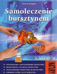 Samoleczenie bursztynem. Autor: Teresa Stąpór. Dobreksiazki.pl Okładka książki Samoleczenie bursztynem