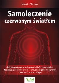 Samoleczenie czerwonym światłem. Jak bezpiecznie wyeliminować ból, zmęczenie, depresję, problemy skórne, zrzucić zbędne kilogramy i poprawić pracę mózgu. Autor: Sloan Mark. Dobreksiazki.pl Okładka książki Samoleczenie czerwonym światłem. Jak bezpiecznie wyeliminować ból, zmęczenie, depresję, problemy skórne, zrzucić zbędne kilogramy i poprawić pracę mózgu