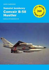Samolot bombowy Convair B-58 Hustler. Autor: Dąbrowski Marek. Dobreksiazki.pl Okładka książki Samolot bombowy Convair B-58 Hustler