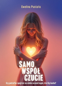 Samowspółczucie Czy potrafisz spojrzeć na siebie... Autor: Ewelina Pustała. Dobreksiazki.pl Okładka książki Samowspółczucie Czy potrafisz spojrzeć na siebie..