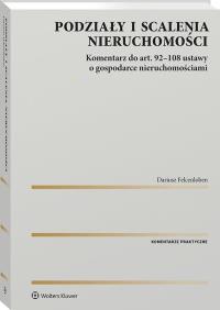 Okładka książki Scalanie i podział nieruchomości. Komentarz do art. 92-108 ustawy o gospodarce nieruchomościami