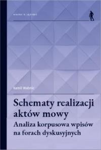 Schematy realizacji aktów mowy. Autor: Kamil Wabnic. Dobreksiazki.pl Okładka książki Schematy realizacji aktów mowy