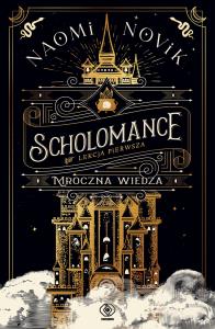 Scholomance. Lekcja pierwsza. Mroczna wiedza. Autor: Novik Naomi. Dobreksiazki.pl Okładka książki Scholomance. Lekcja pierwsza. Mroczna wiedza