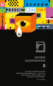 Schron przeciwczasowy. Autor: Gospodinow Georgi. Dobreksiazki.pl Okładka książki Schron przeciwczasowy