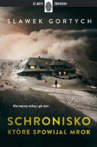 Schronisko, które spowijał mrok. Autor: Gortych Sławek. Dobreksiazki.pl Okładka książki Schronisko, które spowijał mrok