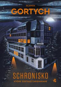 Schronisko, które zostało zapomniane. Wydanie kolekcjonerskie. Autor: Gortych Sławek. Dobreksiazki.pl Okładka książki Schronisko, które zostało zapomniane. Wydanie kolekcjonerskie