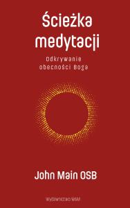 Ścieżka medytacji. Autor: John Main OSB. Dobreksiazki.pl Okładka książki Ścieżka medytacji