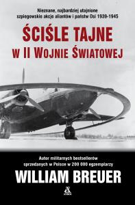 Ściśle tajne w II wojnie światowej wyd. 2025. Autor: Breuer William. Dobreksiazki.pl Okładka książki Ściśle tajne w II wojnie światowej wyd. 2025