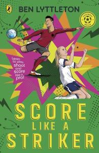 Score Like a Striker. Autor: Ben Lyttleton. Dobreksiazki.pl Okładka książki Score Like a Striker