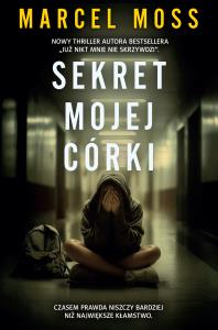 Sekret mojej córki. Autor: MARCEL MOSS. Dobreksiazki.pl Okładka książki Sekret mojej córki
