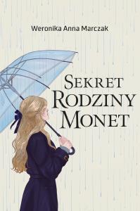 Sekret rodziny Monet. Autor: Weronika Anna Marczak. Dobreksiazki.pl Okładka książki Sekret rodziny Monet