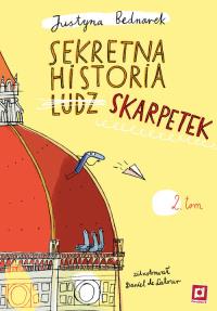 Sekretna historia ludzskarpetek T.2. Autor: Justyna Bednarek. Dobreksiazki.pl Okładka książki Sekretna historia ludzskarpetek T.2