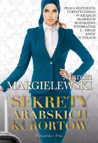 Sekrety arabskich kurortów (Duże Litery). Autor: Marcin Margielewski. Dobreksiazki.pl Okładka książki Sekrety arabskich kurortów (Duże Litery)