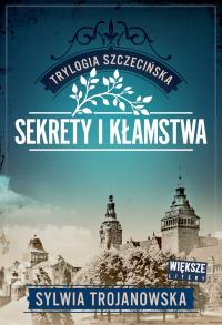 Okładka książki Sekrety i kłamstwa. Trylogia szczecińska. Tom 1 (Duże Litery)