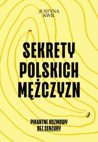 Okładka książki Sekrety Polskich Mężczyzn. Pikantne rozmowy bez cenzury