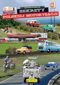 Sekrety polskiej motoryzacji. Sekrety. Autor: Podbielski Zdzisław. Dobreksiazki.pl Okładka książki Sekrety polskiej motoryzacji. Sekrety
