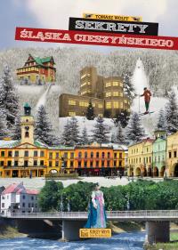 Okładka książki Sekrety Śląska Cieszyńskiego