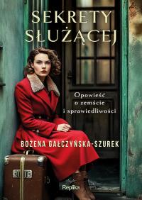 Sekrety służącej. Autor: Gałczyńska-Szurek Bożena. Dobreksiazki.pl Okładka książki Sekrety służącej
