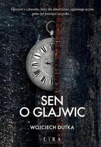 Sen o Glajwic. Autor: Dutka Wojciech. Dobreksiazki.pl Okładka książki Sen o Glajwic