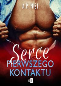 Serce pierwszego kontaktu. Autor: Mist A.P.. Dobreksiazki.pl Okładka książki Serce pierwszego kontaktu