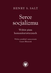 Serce socjalizmu.. Autor: Salt Henry S.. Dobreksiazki.pl Okładka książki Serce socjalizmu.