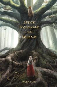 Okładka książki Serce T.1 Serce pochowane na drzewie