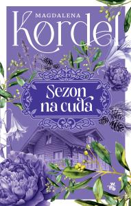 Sezon na cuda. Uroczysko. Tom 2. Autor: Magdalena Kordel. Dobreksiazki.pl Okładka książki Sezon na cuda. Uroczysko. Tom 2