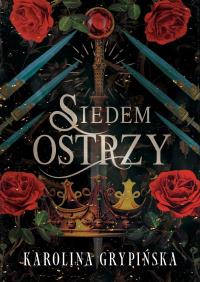 Siedem Ostrzy. Autor: Karolina Grypińska. Dobreksiazki.pl Okładka książki Siedem Ostrzy