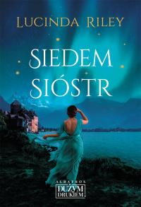 Siedem Sióstr. Autor: Riley Lucinda. Dobreksiazki.pl Okładka książki Siedem Sióstr