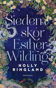 Siedem skór Esther Wilding. Autor: Holly Ringland. Dobreksiazki.pl Okładka książki Siedem skór Esther Wilding