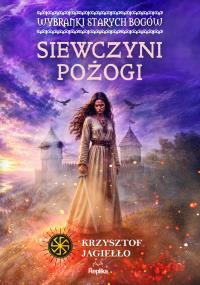 Okładka książki Siewczyni pożogi. Wybranki Starych Bogów. Słowiańskie Światy. Tom 1