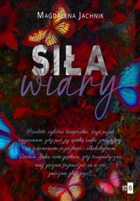 Siła wiary. Autor: Jachnik Magdalena. Dobreksiazki.pl Okładka książki Siła wiary