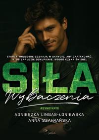 Siła wybaczenia. Syndykat. Tom 6. Autor: Lingas-Łoniewska Agnieszka, Szafrańska Anna. Dobreksiazki.pl Okładka książki Siła wybaczenia. Syndykat. Tom 6
