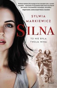 Silna. To nie była twoja wina Wielkie Litery. Autor: Markiewicz Sylwia. Dobreksiazki.pl Okładka książki Silna. To nie była twoja wina Wielkie Litery