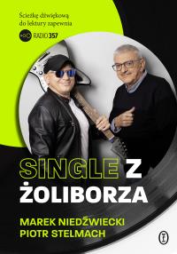Single z Żoliborza. Autor: Piotr Stelmach, Niedźwiedzki Marek. Dobreksiazki.pl Okładka książki Single z Żoliborza