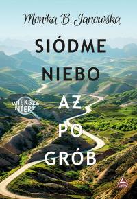 Siódme niebo aż po grób (Większe litery). Autor: Janowska Monika B.. Dobreksiazki.pl Okładka książki Siódme niebo aż po grób (Większe litery)