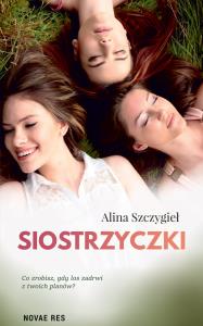 Siostrzyczki. Autor: Szczygieł Alina. Dobreksiazki.pl Okładka książki Siostrzyczki