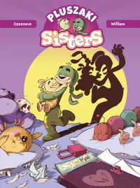 Sisters. Pluszaki sisters. Autor: Christophe Cazenove, William Maury. Dobreksiazki.pl Okładka książki Sisters. Pluszaki sisters