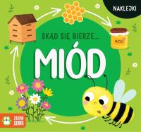 Skąd się bierze… miód - uszkodzone. Autor: Opracowanie zbiorowe. Dobreksiazki.pl Okładka książki Skąd się bierze… miód - uszkodzone
