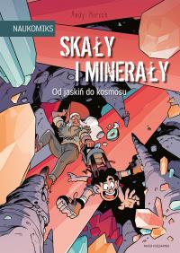 Skały i minerały - od jaskiń do kosmosu. Autor: Hirsch Andy. Dobreksiazki.pl Okładka książki Skały i minerały - od jaskiń do kosmosu