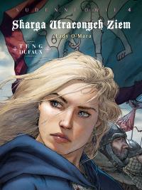 Skarga Utraconych Ziem. Lady O'Mara, cykl 4 - Sudenne’owie. Tom 4. Autor: Dufaux Jean, Paul Teng. Dobreksiazki.pl Okładka książki Skarga Utraconych Ziem. Lady O'Mara, cykl 4 - Sudenne’owie. Tom 4